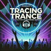 Podcast Tracing Trance : The Evolution of Electronic Euphoria