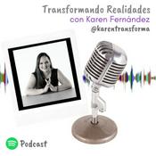 Podcast Transformando Realidades by KarenTransforma