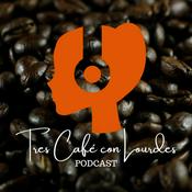 Podcast Tres Café con Lourdes