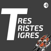 Podcast Tres Tristes Tigres