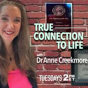 Podcast True Connection to Life with Dr. Anne Creekmore