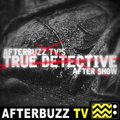 Podcast True Detective Reviews and After Show - AfterBuzz TV