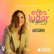 Tú eres tu lugar seguro. El podcast de María Esclapez