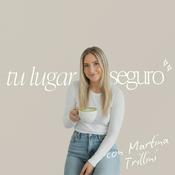 Podcast Tu Lugar Seguro con Martina Trillini