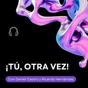 Podcast ¡Tú, otra vez!