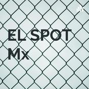 Podcast EL SPOT Mx