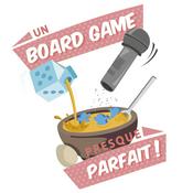 Podcast Un Board Game Presque Parfait