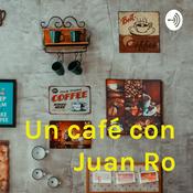 Podcast Un café con Juan Ro