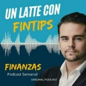 Podcast Un Latte con FinTips|Finanzas Personales Inversión