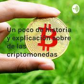 Podcast Un poco de historia y explicación sobre de las criptomonedas