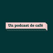 Podcast Un Podcast de Café