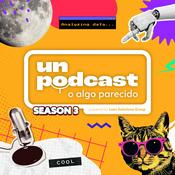 Podcast Un Podcast O Algo Parecido