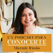 Podcast Un Podcast para Conocerte con Mariale Riaño