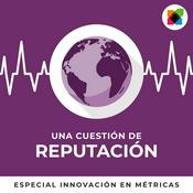 Podcast Una cuestión de reputación|Corporate Excellence