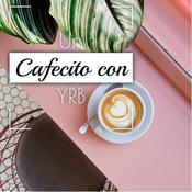 Podcast UN CAFECITO CON YRB