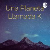 Podcast Una Planeta Llamada K