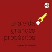 Podcast una vida grandes propositos