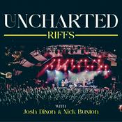 Podcast Uncharted Riffs with Josh Dixon and Nick Buxton