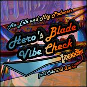 Podcast Hero's Blade Vibe Check, an EDH and MTG Podcast