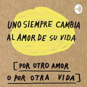 Podcast Uno Siempre Cambia El Amor De Su Vida Por Otro Amor O Por Otra Vida. Taller De Redacción