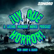Podcast ¡UY QUE HORROR! A Latinx Horror Movie Podcast