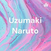 Podcast Uzumaki Naruto