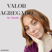 Podcast VALOR AGREGADO by Cande