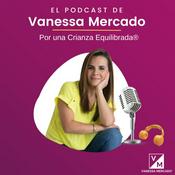 Podcast Vanessa Mercado - Crianza Equilibrada®