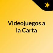 Podcast Videojuegos a la Carta