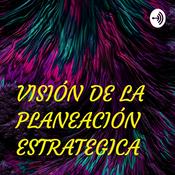 Podcast VISIÓN DE LA PLANEACIÓN ESTRATEGICA
