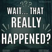 Podcast Wait...That Really Happened?