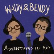 Podcast Waldy and Bendy’s Adventures in Art
