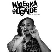 Podcast Waleska y Ugalde