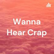 Podcast Wanna Hear Crap