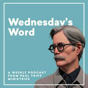 Podcast Paul Tripp's Wednesday's Word