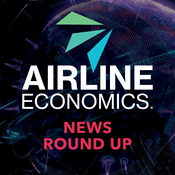 Podcast Airline Economics News Round Up