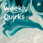 Podcast Weekly Quirks