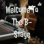 Podcast Welcome To The B- Stage