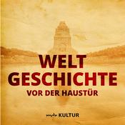 Podcast Weltgeschichte vor der Haustür