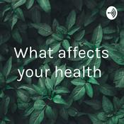 Podcast What affects your health