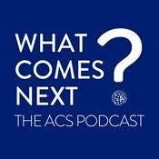 Podcast What Comes Next? The ACS Podcast