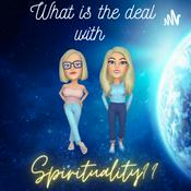 Podcast What is the Deal with Spirituality?