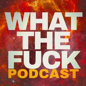 Podcast What The Fuck!!
