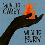 Podcast What to Carry, What to Burn