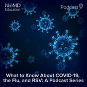 Podcast What to Know About COVID-19, the Flu, and RSV: A Podcast Series