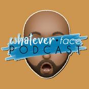 Podcast Whatever Face (ft/ Hollywood &amp; Uncle JUJU )