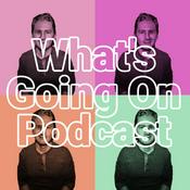 Podcast What's Going On Podcast