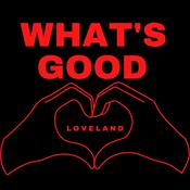Podcast What's Good Loveland