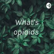 Podcast What’s opioids