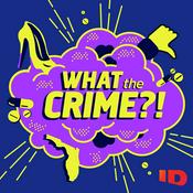 Podcast What The Crime?!